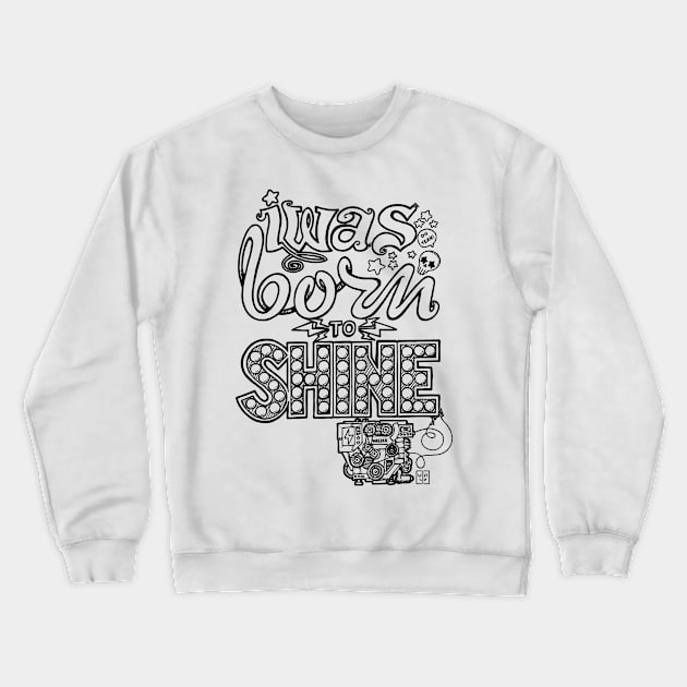 Born to Shine Crewneck Sweatshirt by BITICOL